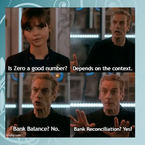 Is zero a good number?
Depends on the context.
Bank balance? No.
Bank Reconciliation? Yes